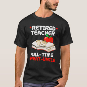 T-shirt Enseignant à la retraite à temps plein Grand oncle