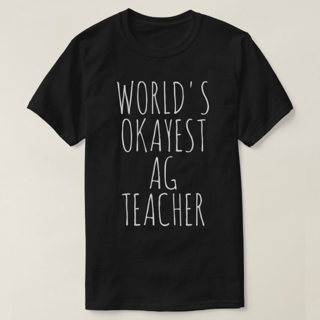 T-shirt Enseignant Ag le plus Okayest dans le monde (Design devant)