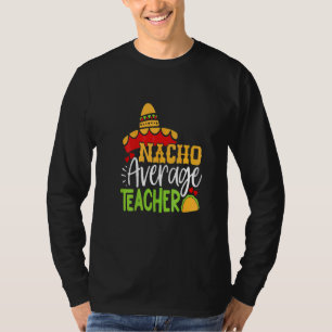 T-shirt Enseignant Cinco De Mayo Nacho Moyen Enseignant So