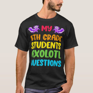 T-shirt Enseignant de 5e année I Aolotl Questions mignon a
