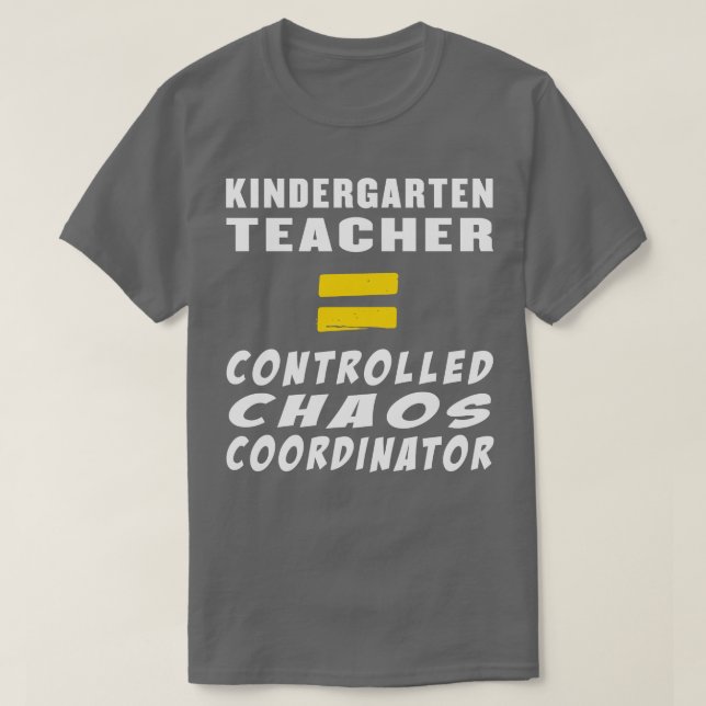 T-shirt Enseignant de jardin d'enfants égale le Chaos cont (Design devant)