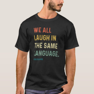 T-shirt Enseignant de l'ESL, nous rions tous dans la même 