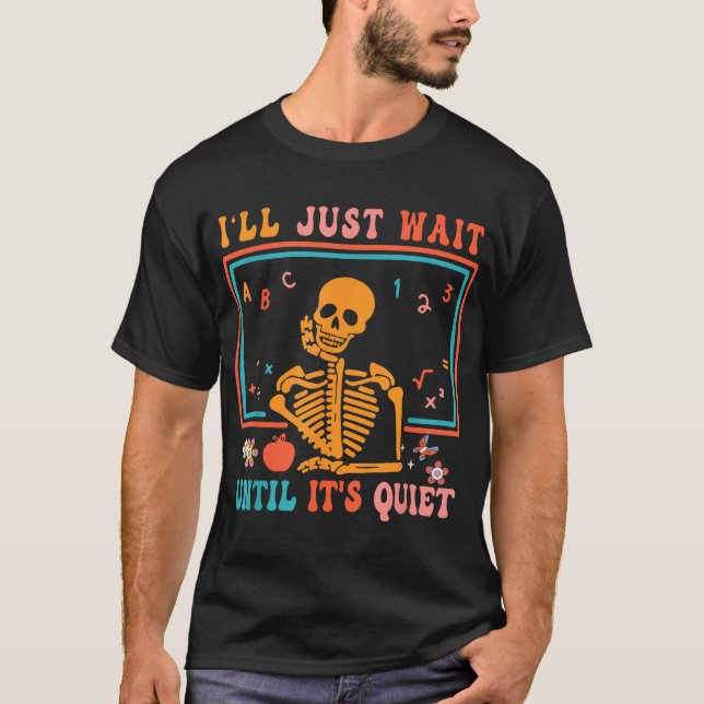 T-shirt Enseignant D'Halloween Je Vais Attendre Que C'Est  (Devant)