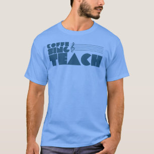 T-shirt Enseignant drôle chanter du café graphique chanter