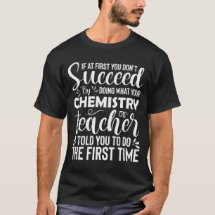 T-shirt Enseignant en chimie - Si au début vous ne réussis