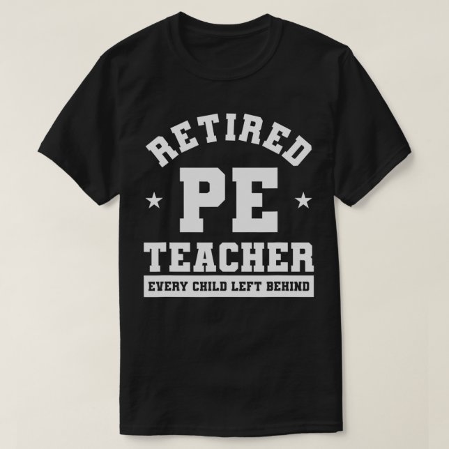 T-shirt Enseignant PE retraité chaque enfant laissé derriè (Design devant)