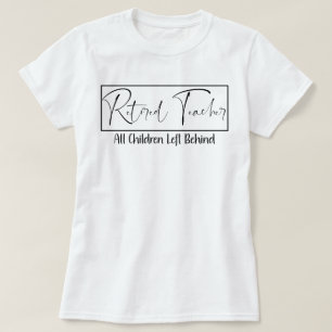 T-shirt Enseignant Retraité Chaque Enfant Laissé Derrière