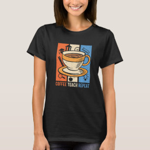 T-shirt Enseignant rétro café répéter la caféine Addict en