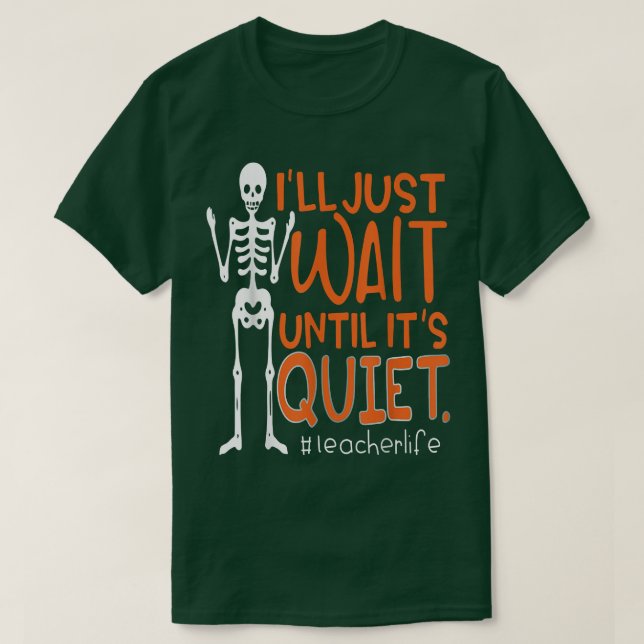 T-shirt Enseignant Skeleton Je vais juste attendre jusqu'à (Design devant)