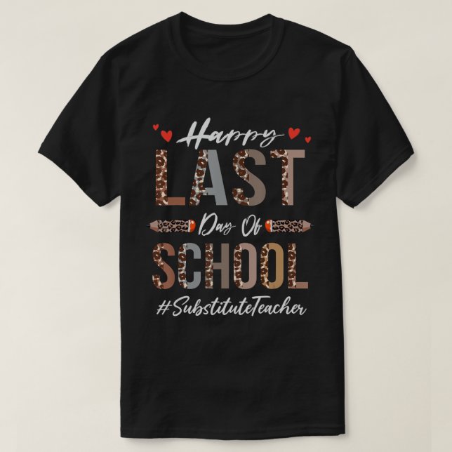 T-shirt Enseignant Suppléant Joyeux Dernier Jour De L'Écol (Design devant)