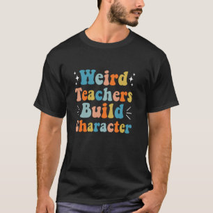 T-shirt Enseignants Bizarres Forment le Caractère Remercie