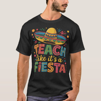 T-shirt Enseigner comme si c'était une Fiesta Chapeau de M