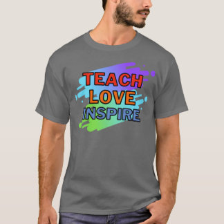 T-shirt Enseigner l'amour inspirer