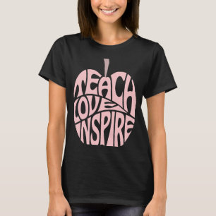 T-shirt Enseigner l'amour Inspirer enseignant pour femmes