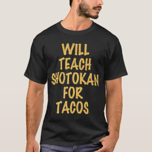 T-shirt Enseignera à shotokan la citation de tacos :