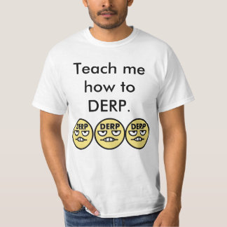 T-shirt Enseignez-moi comment à DERP