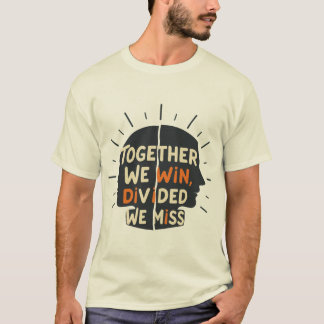 T-shirt Ensemble nous gagnons, divisés nous ratons