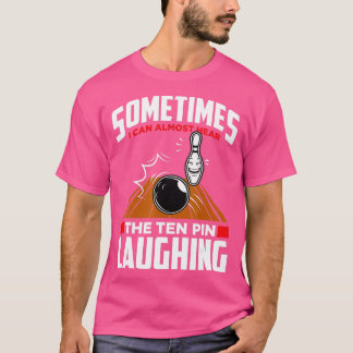 T-shirt Entendez La Dix Épingles Rire Drôle Bowler & Bowli