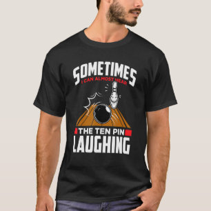T-shirt Entendez La Dix Épingles Rire Drôle Bowler & Bowli