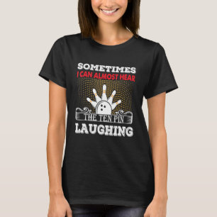 T-shirt Entendez La Dix Épingles Rire Drôle Bowler & Bowli