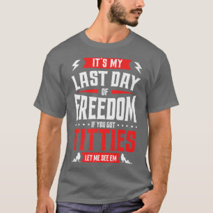 T-shirt Enterrement de vie de garçon drôle Mon dernier jou