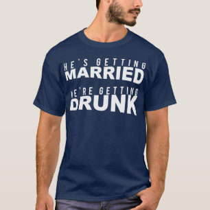 T-shirt Enterrement de vie de garçon Il se marie, nous buv