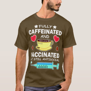 T-shirt Entièrement Caffiné Et Vacciné Mais Toujours Antis