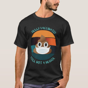 T-shirt Entièrement Vacciné, Il N'Y A Pas Encore Plus Gran