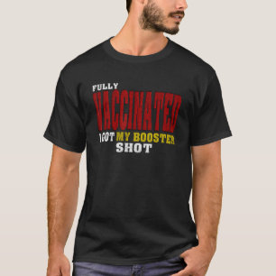 T-shirt Entièrement Vacciné, J'Ai Obtenu Mon Booster Shot