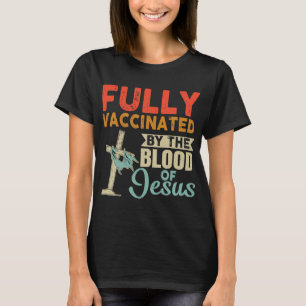 T-shirt Entièrement Vacciné Par Le Sang De Dieu Chrétien