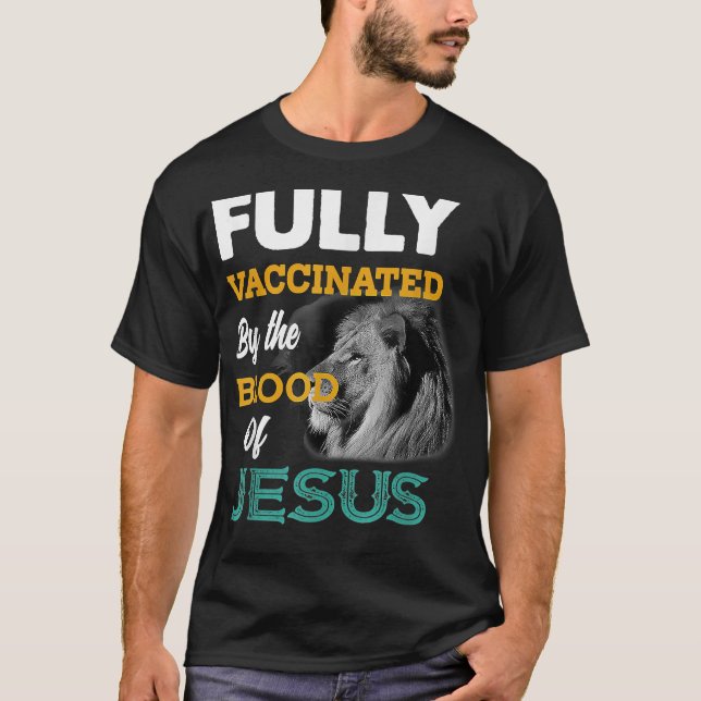 T-shirt Entièrement vacciné par le sang de Jésus (Devant)