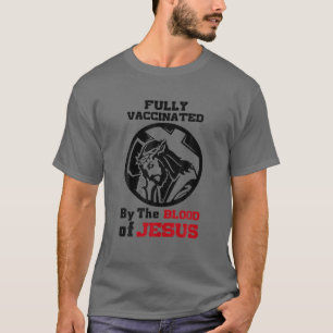 T-shirt Entièrement Vacciné Par Le Sang De Jésus