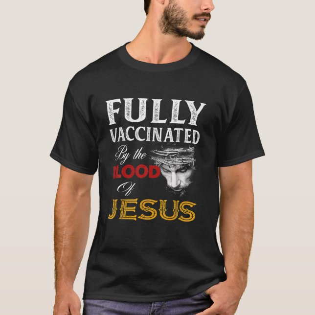 T-shirt Entièrement Vacciné Par Le Sang De Jésus (Devant)