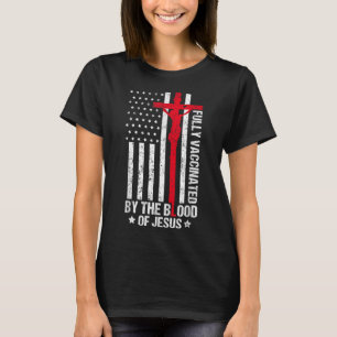 T-shirt Entièrement Vacciné Par Le Sang De Jésus Christian