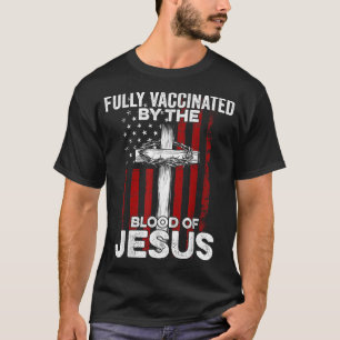 T-shirt Entièrement Vacciné Par Le Sang De Jésus Christian