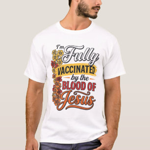 T-shirt Entièrement vacciné par le sang de Jésus conceptio