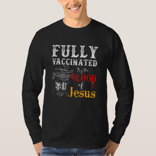 T-shirt Entièrement Vacciné Par Le Sang De Jésus Dieu Chri