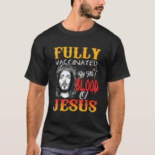 T-shirt Entièrement Vacciné Par Le Sang De Jésus Foi Chri