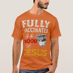 T-shirt Entièrement Vacciné Par Le Sang De Jésus Foi Drôle