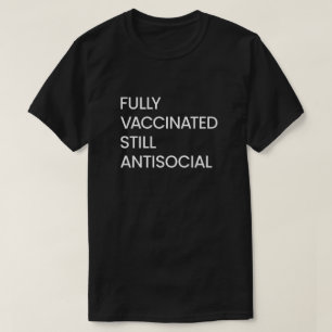 T-shirt Entièrement Vacciné Toujours Antisocial, Drôle Say