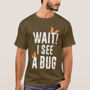 T-shirt Entomologie Drôle Attendez Je Vois Un Bug Collec