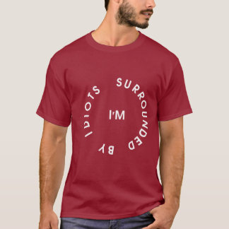 T-shirt Entouré par des idiots