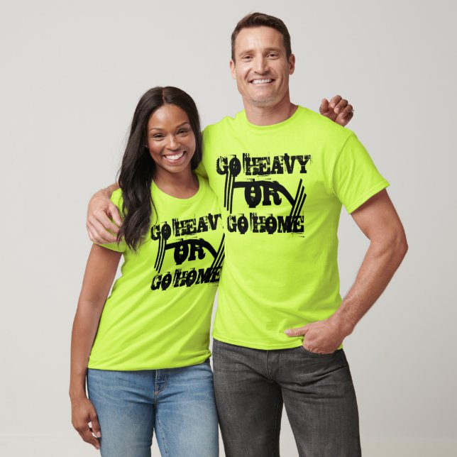 T-shirt Entraînement et forme Go Heavy Ou Go Home (Unisexe)