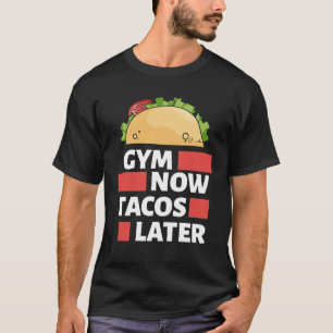 T-shirt Entraînement - Gym Now Tacos Plus Tard Funny T-Sh