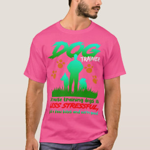 T-shirt Entraîneur De Chiens Parce Que L'Entraînement Des