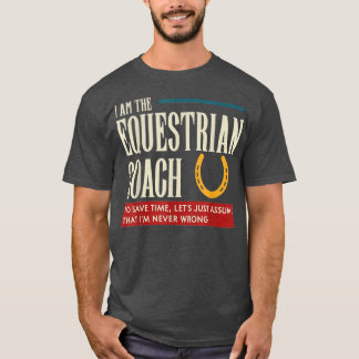 T-shirt Entraîneur Équestre Drôle Cadeau Supposons que je