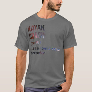 T-shirt entraîneur Kayak comme un entraîneur normal mais g