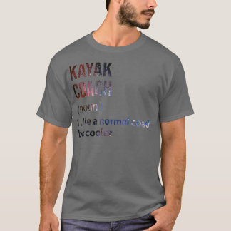 T-shirt entraîneur Kayak comme un entraîneur normal mais g