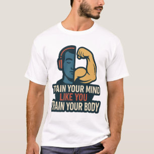 T-shirt Entraînez Votre Esprit Comme Vous Entraînez Votre