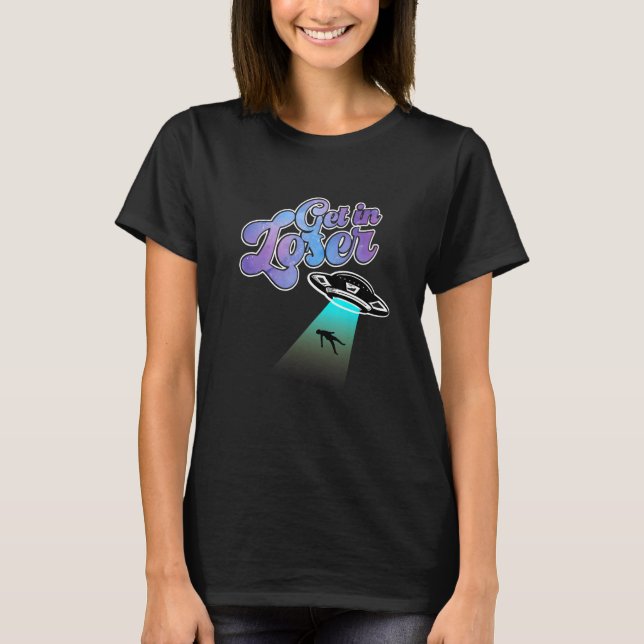 T-shirt Entrer Loser Faisait Des Bêtards Aliens Enlèvement (Devant)